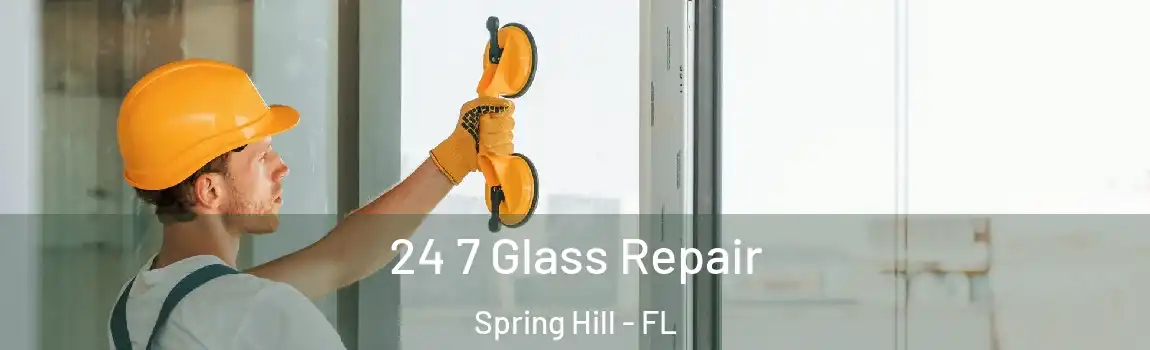 24 7 Glass Repair Spring Hill - FL